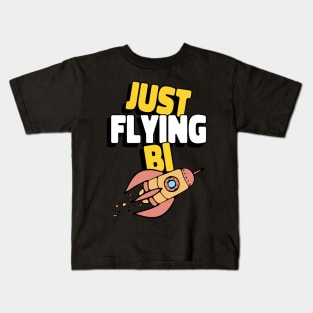 Just Flying Funny Bisexual Kids T-Shirt